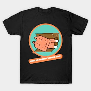 Wake me when it's snack time T-Shirt